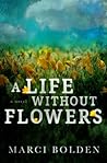 A Life Without Flowers by Marci Bolden