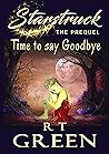 STARSTRUCK: The Prequel: Time to say Goodbye