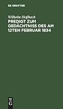 Predigt zum Gedächtniß des am 12ten Februar 1834: Selig entschlafenen Pastors an der Dreifaltigkeits-Kirche zu Berlin Doktors und Professors ... Oculi (2. März) 1834 (German Edition)
