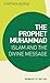 The Prophet Muhammad: Islam and the Divine Message (World of Islam)