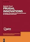 Frugal Innovations: An Inquiry Into Causes, Effects and Pathways of Affordable Excellence