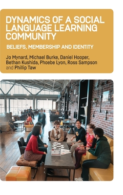 Dynamics of a Social Language Learning Community: Beliefs, Membership and Identity (Psychology of Language Learning and Teaching, 9) (Volume 9)