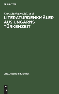 Literaturdenkmäler aus Ungarns Türkenzeit: Nach Handschriften in Oxford und Wien (Ungarische Bibliothek, 1, 14) (German Edition)