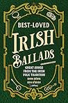 Best-Loved Irish Ballads: Great Songs from the Irish Folk Tradition Best-Loved Irish Ballads: Great Songs from the Irish Folk Tradition