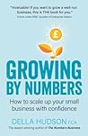 Growing By Numbers: How to scale up your business with confidence