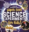 Steve Spangler's Super-Cool Science Experiments for Kids: 50 mind-blowing STEM projects you can do at home (Steve Spangler Science Experiments for Kids)