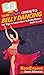 HowExpert Guide to Belly Dancing: 101+ Tips to Learn How to Belly Dance from A to Z