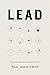 Lead: 12 Gospel Principles for Leadership in the Church