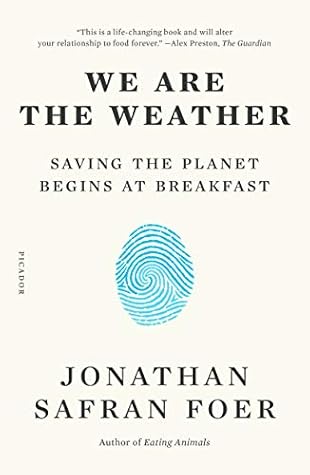 We Are the Weather: Saving the Planet Begins at Breakfast