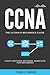 CCNA: The Ultimate Beginner's Guide: Cisco Certified Network Associate for Beginners