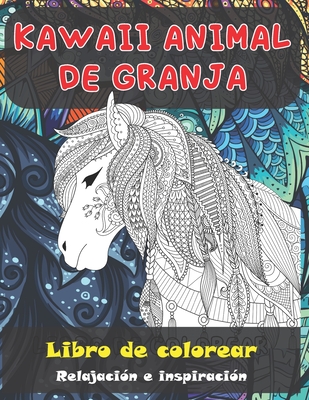 Kawaii Animal de granja - Libro de colorear - Relajaci�n e inspiraci�n