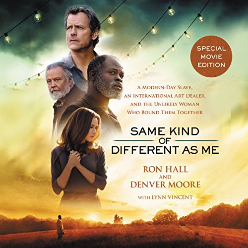 Same Kind of Different as Me: A Modern-Day Slave, an International Art Dealer, and the Unlikely Woman Who Bound Them Together