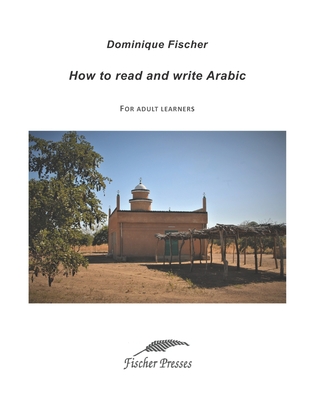 How to Read and Write Arabic: For adult learners