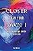 Closer Than Your Own I: Med...