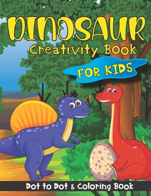 Dinosaur Creativity Book For Kids: Dot to Dot & Coloring Book