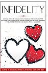 Infidelity: Should I Stay or Should I Go? A Program for Couples after Suffering Emotional Abuse Trauma, Affair and Deceit in Marriage. It Includes Divorcing and Healing from a Narcissist.