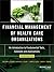 Financial Management of Health Care Organizations: An Introduction to Fundamental Tools, Concepts and Applications