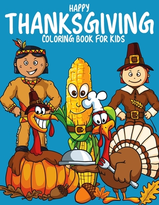Happy Thanksgiving Coloring Book For Kids: Fall Harvest Coloring Book Perfect Christmas & Dover Holiday Gift For Children & Toddlers