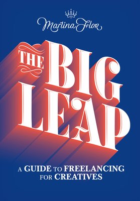 The Big Leap: A Guide to Freelancing for Creatives (Paperback)