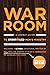 War Room: A Combat Guide to...
