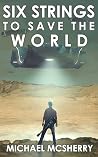 Six Strings to Save the World by Michael McSherry