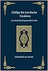Código de conducta coránico: Una guía de etiqueta del Corán (Spanish Edition)