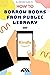 How to Borrow Books from Public Library on Kindle: A Step by Step Guide on Borrowing a Book from Public Library to Kindle App, Fire Tablet, or E-reader