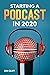 Starting a Podcast in 2020