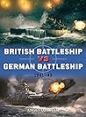 British Battleship vs German Battleship by Angus Konstam