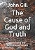 The Cause of God and Truth: Defending the Doctrines of Grace