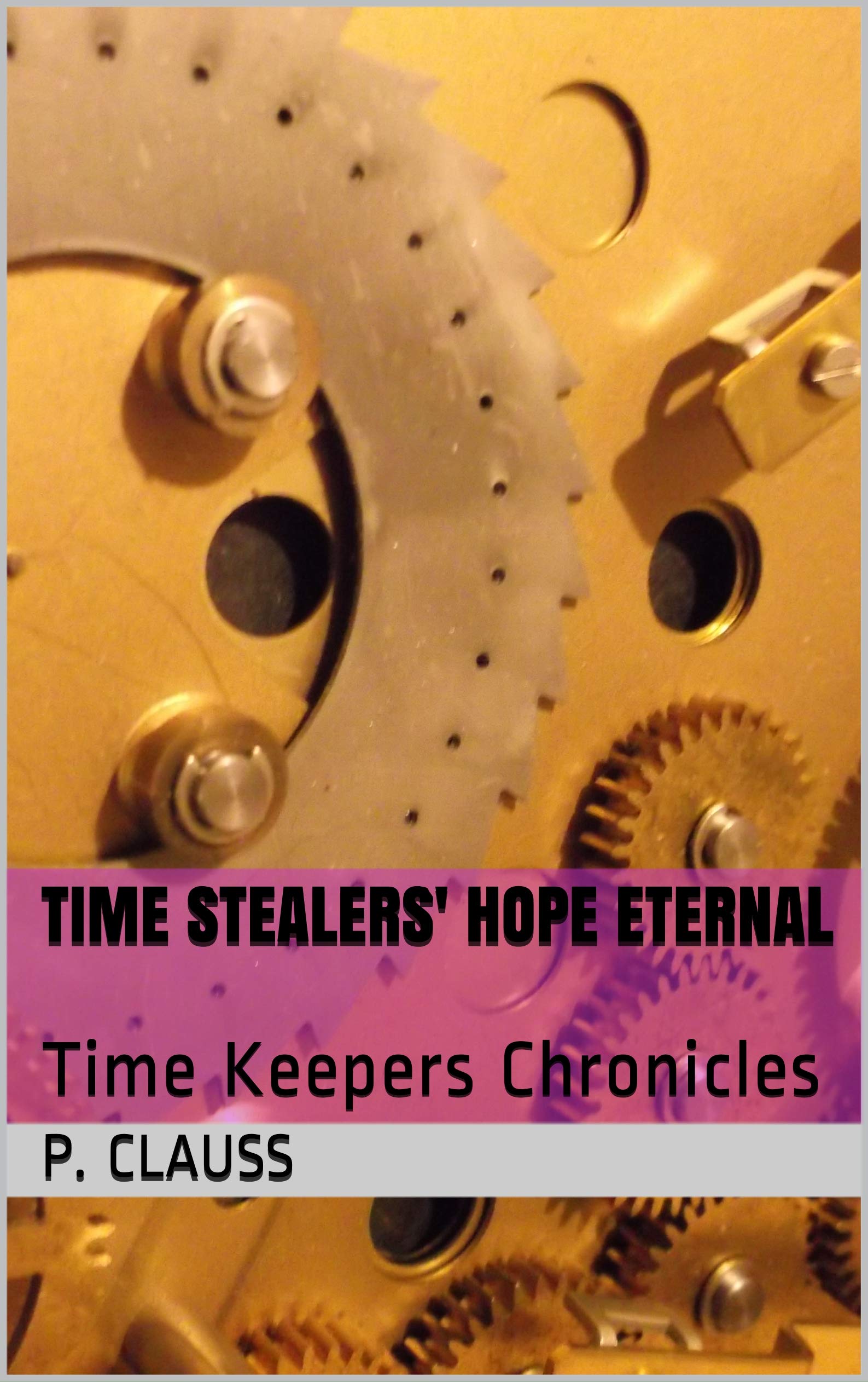 Time Stealers' Hope Eternal: Time Keepers Chronicles (Time Keeper's Chronicles Book 2)