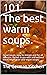101 The Best Warm Soups.: G...
