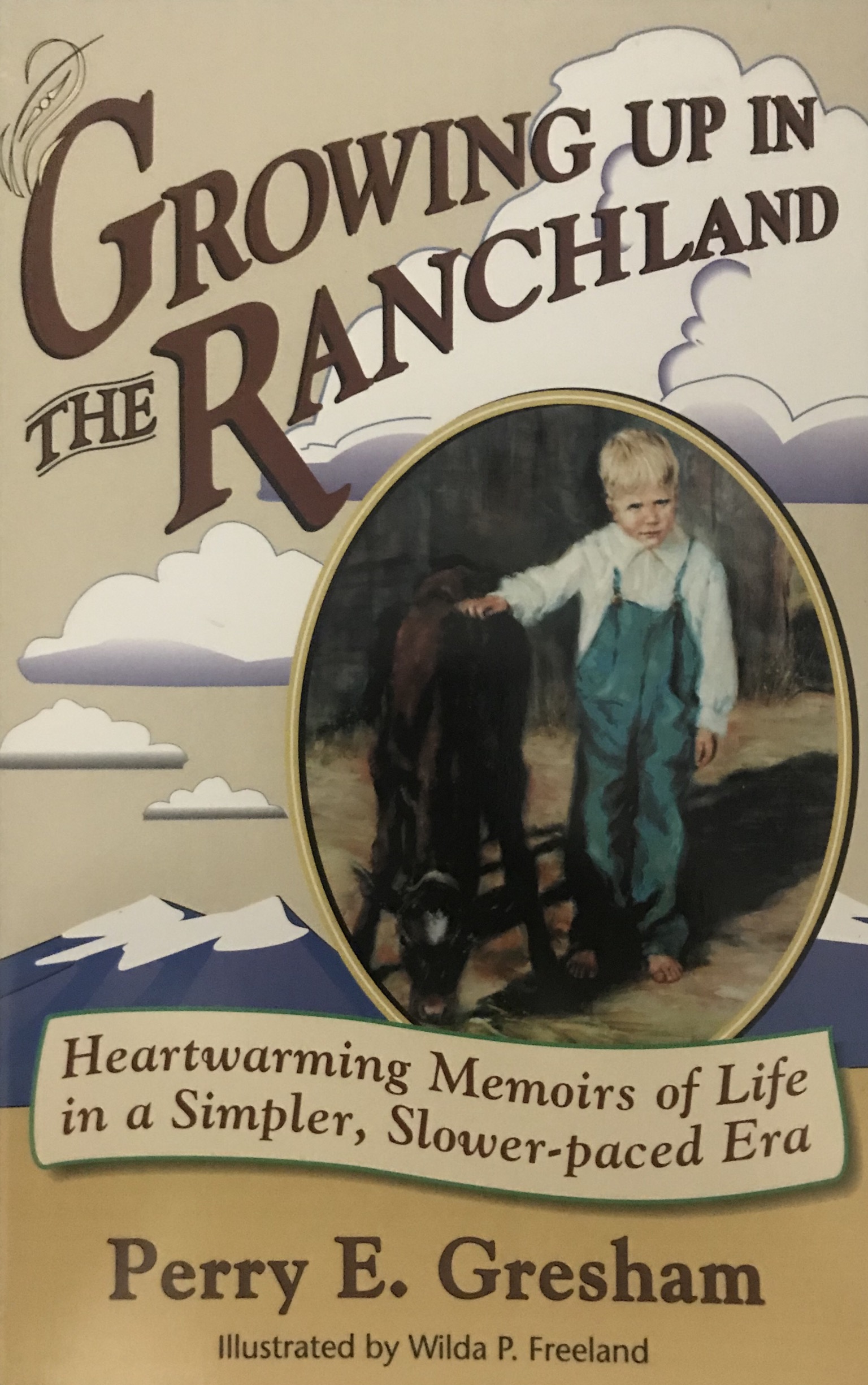 Growing up in the Ranchland: Heartwarming Memoirs of Life in a Simpler, Slower-paced Era