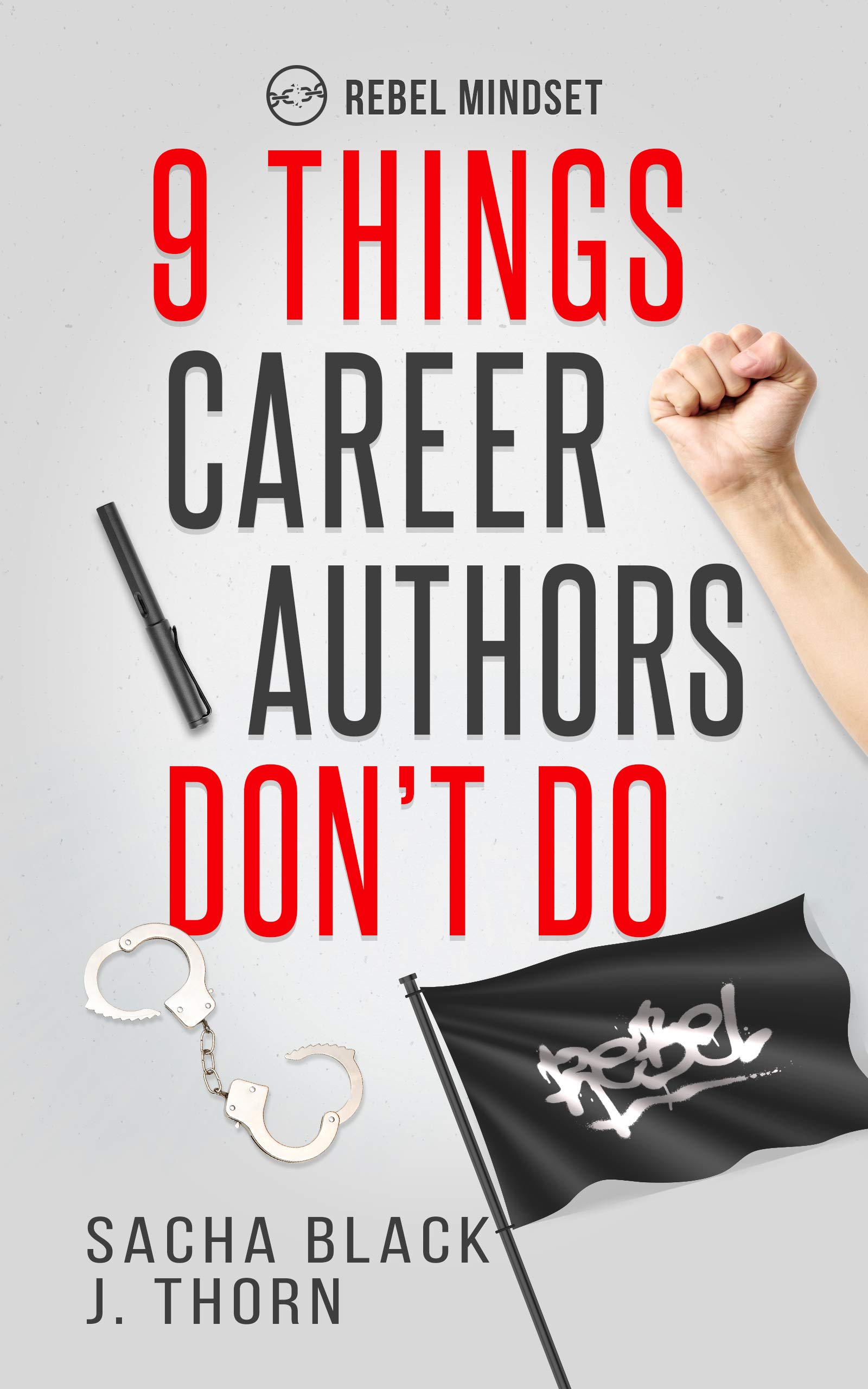 9 Things Career Authors Don't Do: Rebel Mindset (Kindle Edition)