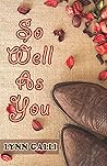So Well As You