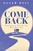 Come Back: Returning to the...