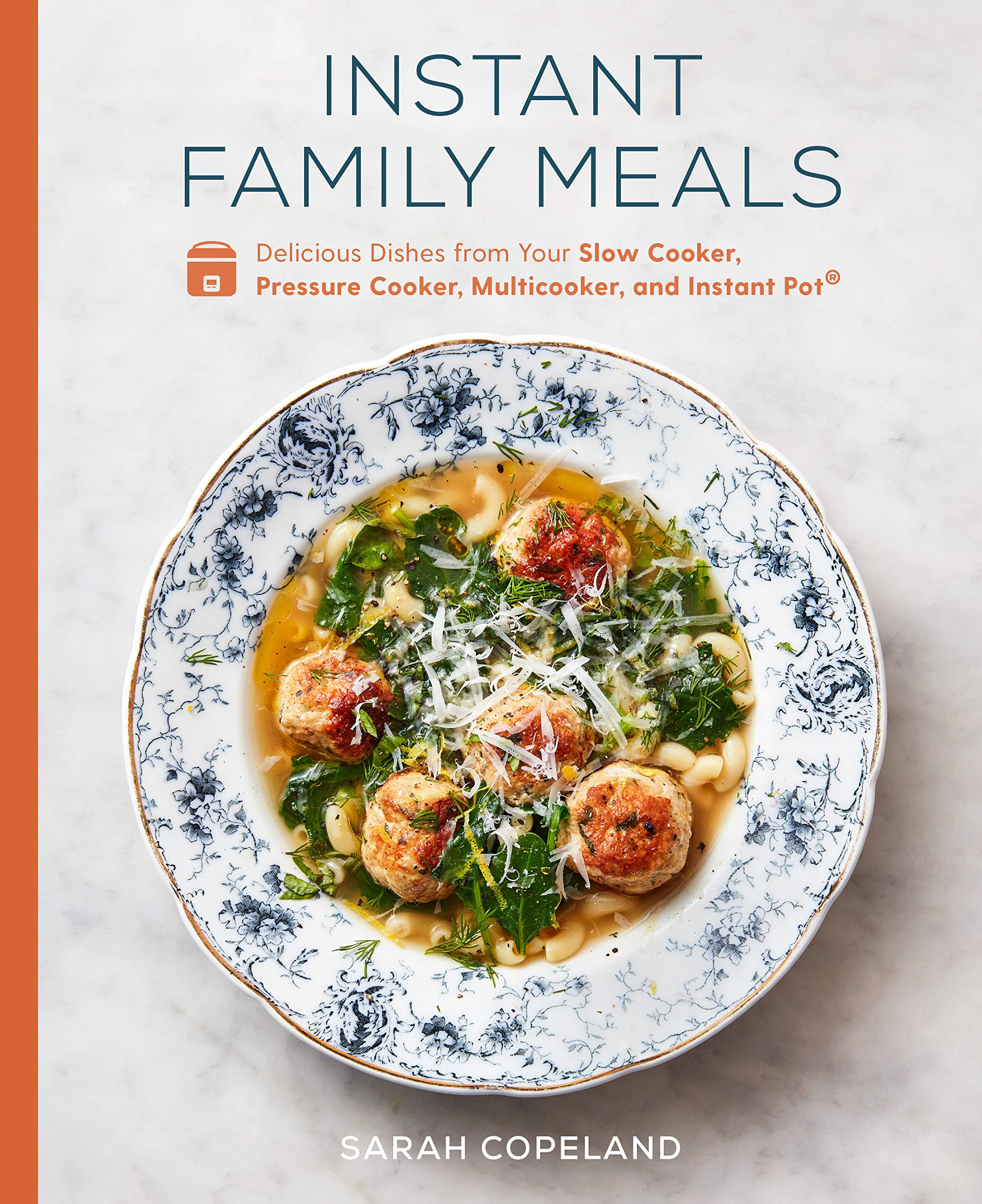 Instant Family Meals: Delicious Dishes from Your Slow Cooker, Pressure Cooker, Multicooker, and Instant Pot®: A Cookbook (Kindle Edition)