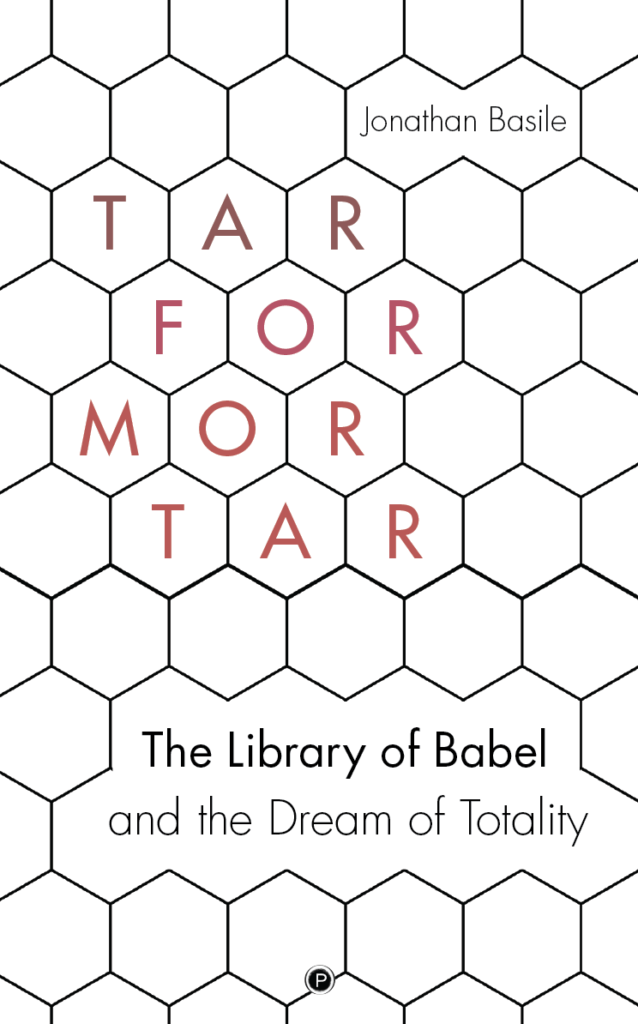 Tar for Mortar: The Library of Babel and the Dream of Totality (Paperback)