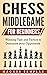 Chess Middlegame for Beginn...