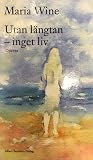 Utan längtan - inget liv