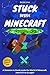 Stuck Inside Minecraft (Stuck Inside Minecraft #1)