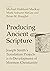 Producing Ancient Scripture: Joseph Smith's Translation Projects in the Development of Mormon Christianity