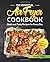The Essential Air Fryer Cookbook: Quick and Tasty Recipes for Every Day incl. Low Carb Bonus (UK Version)