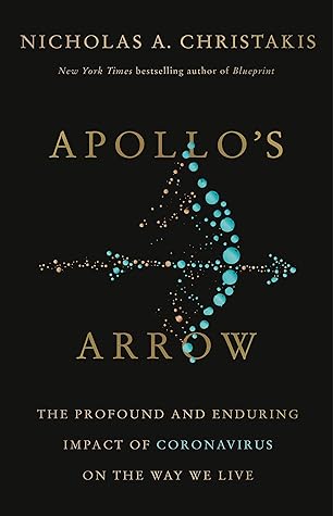 Apollo's Arrow: The Profound and Enduring Impact of Coronavirus on the Way We Live