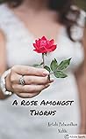 A Rose amongst th...