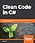Clean Code in C#: Refactor ...