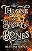 The Throne of Broken Bones by Brittany Matsen The Throne of Broken Bones by Brittany Matsen