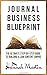 Journal Business Blueprint: The Ultimate Step-by-Step Guide to building a Low Content Empire