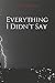 Everything I Didn’t Say