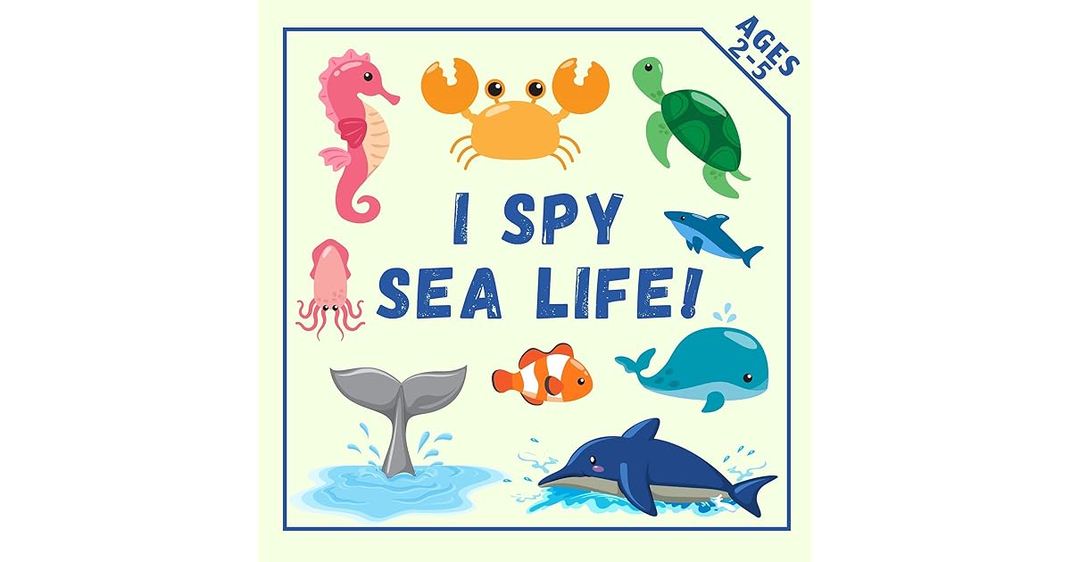 I Spy Sea Life!: Sea Creatures And Animals! Fun Educational Guessing
